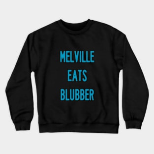 Melville Eats Blubber Crewneck Sweatshirt